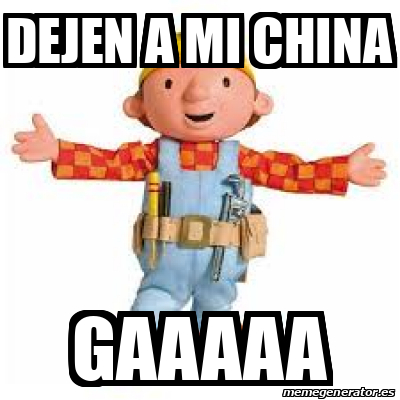 Meme Personalizado Dejen A Mi China Gaaaaa