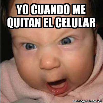 Meme Bebe Furioso Yo Cuando Me Quitan El Celular 33101991