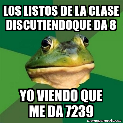 Meme Foul Bachelor Frog Los Listos De La Clase Discutiendoque Da Yo Viendo Que Me Da