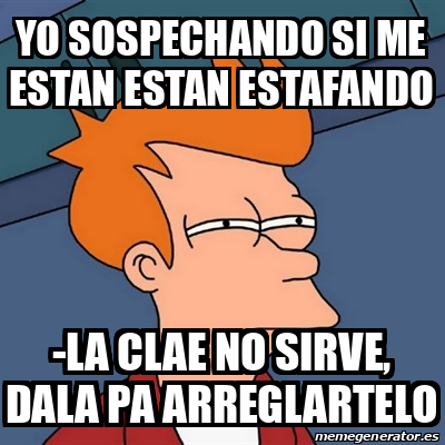 Meme Futurama Fry Yo Sospechando Si Me Estan Estan Estafando La Clae