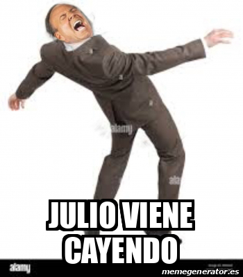 Meme Personalizado Julio Viene Cayendo