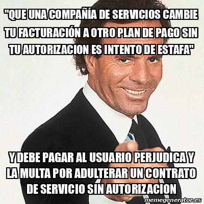 Meme Julio Iglesias que una COMPAÑÍA de servicios cambie tu