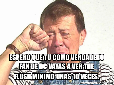 Meme Personalizado ESPERO QUE TU COMO VERDADERO FAN DE DC Vayas A Ver