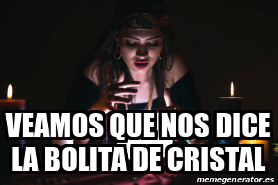 Meme Personalizado - veamos que nos dice la bolita de cristal - 33112575