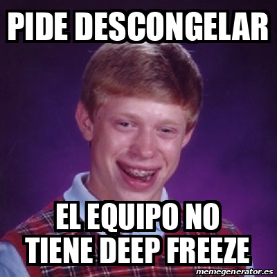 Meme Bad Luck Brian Pide Descongelar El Equipo No Tiene Deep Freeze