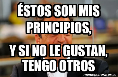 Meme Personalizado Stos Son Mis Principios Y Si No Le Gustan Tengo