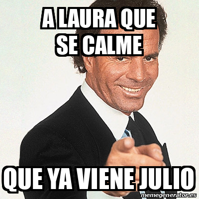 Meme Julio Iglesias A Laura Que Se Calme Que Ya Viene Julio