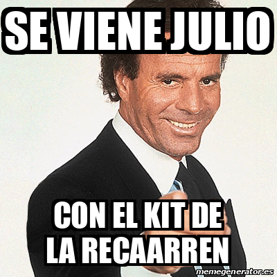 Meme Julio Iglesias Se Viene Julio Con El Kit De La Recaarren