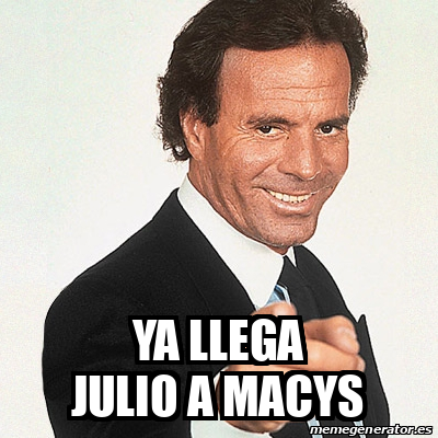 Meme Julio Iglesias Ya Llega Julio A Macys