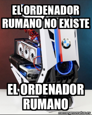 Meme Rumano Meme Personalizado - EL ORDENADOR RUMANO NO EXISTE EL ORDENADOR RUMANO ...