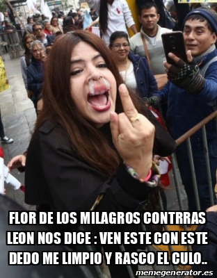 Meme Personalizado Flor De Los Milagros Contrras Leon Nos Dice Ven