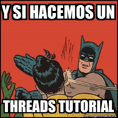 Meme Batman slaps Robin - Y si hacemos un Threads tutorial - 33130410