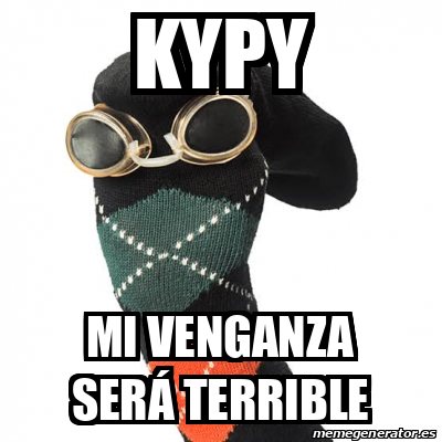 Meme Personalizado Kypy Mi venganza será terrible 33130924