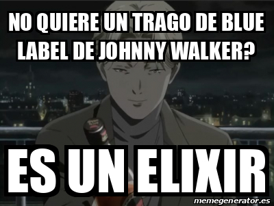 Meme Personalizado - No quiere un trago de Blue Label de Johnny Walker ...