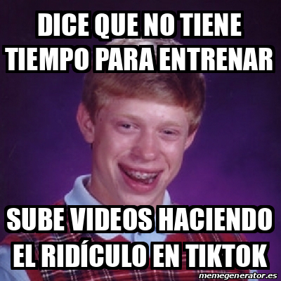 Meme Bad Luck Brian - Dice que no tiene tiempo para entrenar Sube ...