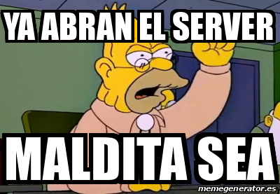 Meme Personalizado Ya Abran El Server Maldita Sea 33134150