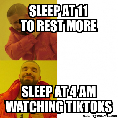 Meme Personalizado - sleep at 11 to rest more sleep at 4 am watching ...