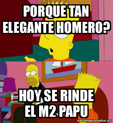 Meme Personalizado Porque Tan Elegante Homero Hoy Se Rinde El M