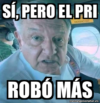 Meme Personalizado - Sí, pero el PRI Robó más - 33147626