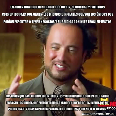 Meme Ancient Aliens - en argentina hicieron fraude los juesez ...