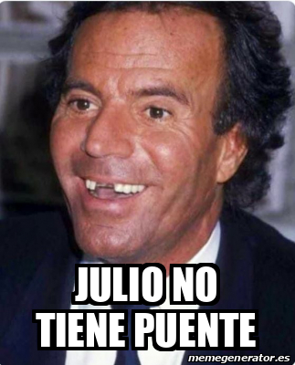 Meme Personalizado Julio No Tiene Puente