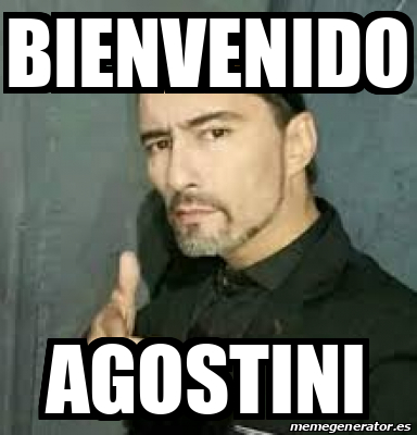 Meme Personalizado Bienvenido Agostini