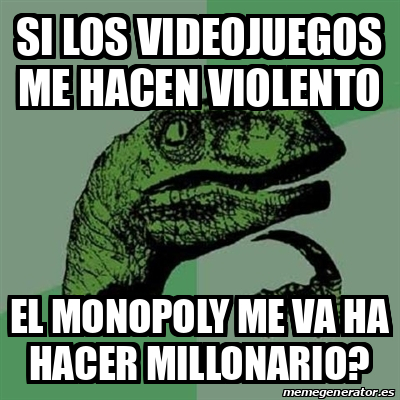 Meme Filosoraptor Si Los Videojuegos Me Hacen Violento El Monopoly Me Va Ha Hacer Millonario