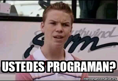 Meme Personalizado Ustedes Programan