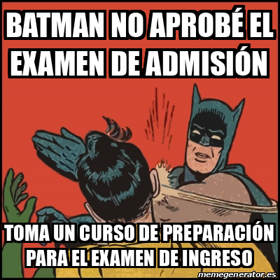 Meme Batman Slaps Robin Batman No Aprob El Examen De Admisi N Toma