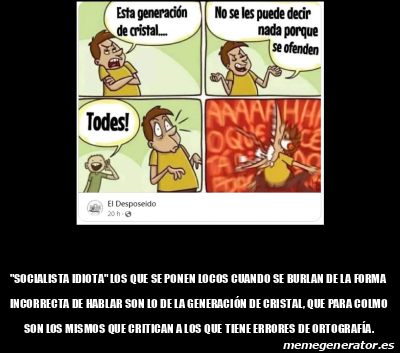 Meme Personalizado Socialista Idiota Los Que Se Ponen Locos Cuando