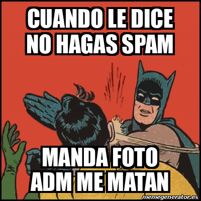 Meme Batman Slaps Robin Cuando Le Dice No Hagas Spam Manda Foto Adm