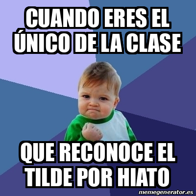 Meme Bebe Exitoso Cuando Eres El Nico De La Clase Que Reconoce El