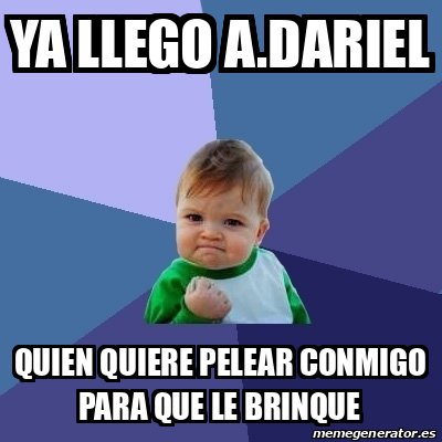 Meme Bebe Exitoso Ya Llego A Dariel Quien Quiere Pelear Conmigo Para Que Le Brinque