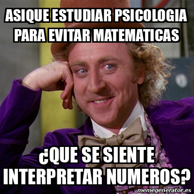 Meme Willy Wonka - asique estudiar psicologia para evitar matematicas ...