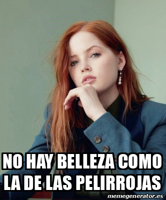 Meme Personalizado No Hay Belleza Como La De Las Pelirrojas