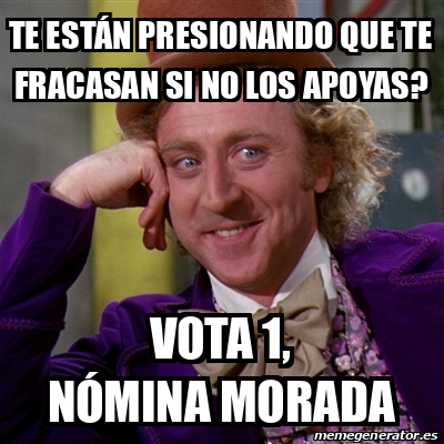 Meme Willy Wonka Te Est N Presionando Que Te Fracasan Si No Los Apoyas Vota N Mina Morada