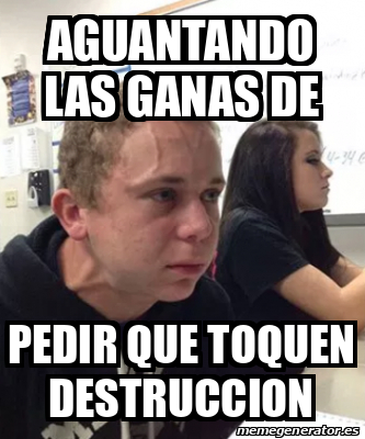 Meme Personalizado Aguantando Las Ganas De Pedir Que Toquen