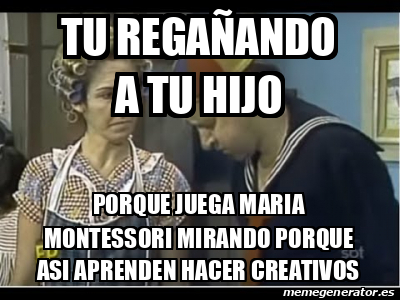 Meme Personalizado - tu regañando a tu hijo porque juega maria ...
