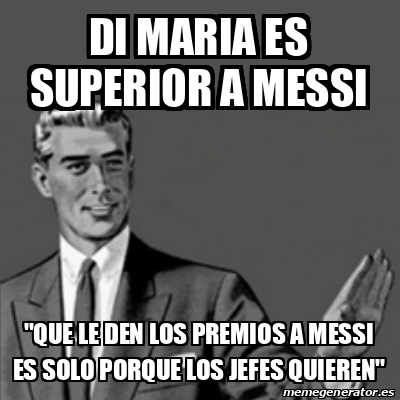 Meme Correction Guy - di maria es superior a messi 