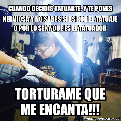 Meme Personalizado Cuando Decid S Tatuarte Y Te Pones Nerviosa Y No