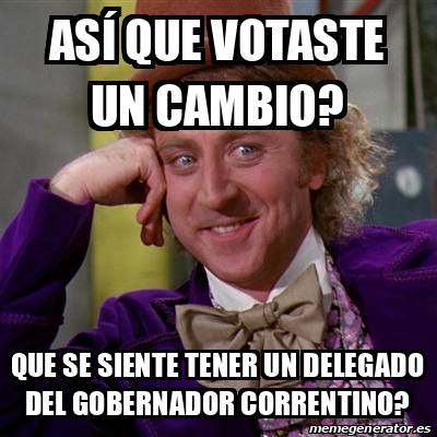 Meme Willy Wonka As Que Votaste Un Cambio Que Se Siente Tener Un