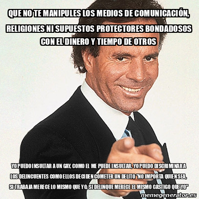 Meme Julio Iglesias - que no te manipules los medios de COMUNICACIÓN ...