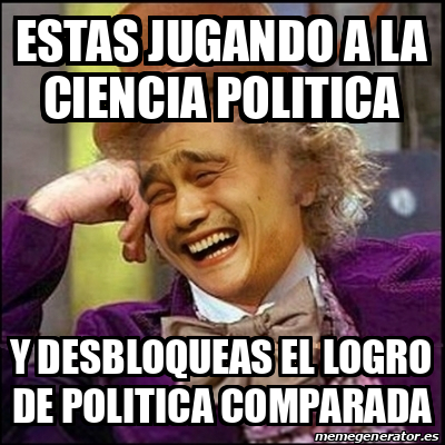 Meme Yao Wonka Estas Jugando A La Ciencia Politica Y Desbloqueas El Logro De Politica