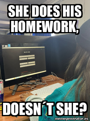 she doesn't does her homework