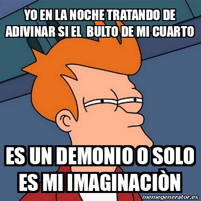 Meme Futurama Fry Yo En La Noche Tratando De Adivinar Si El Bulto De