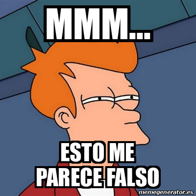 Meme Futurama Fry Mmm Esto Me Parece Falso