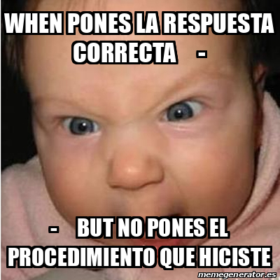 Meme Bebe Furioso When Pones La Respuesta Correcta But No Pones