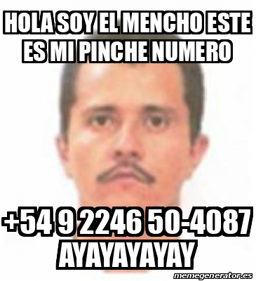 Meme Personalizado Hola Soy El Mencho Este Es Mi Pinche Numero