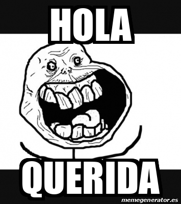 Meme Personalizado - Hola Querida - 33228066