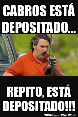 Meme Personalizado Cabros Está depositado Repito está depositado